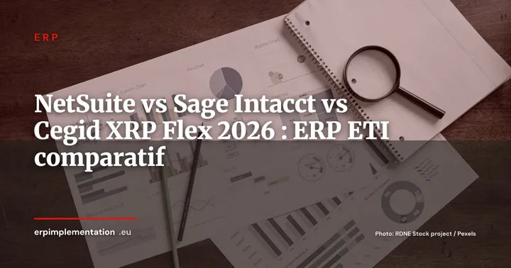 NetSuite vs Sage Intacct vs Cegid XRP Flex : quel ERP mid-market pour l'ETI en croissance en 2026 — ERP