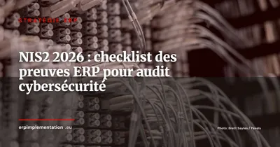 NIS2 en 2026 : checklist des preuves ERP à présenter en audit cybersécurité