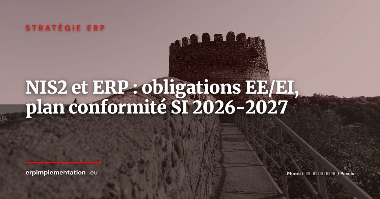 NIS2 et ERP : obligations des entités essentielles et importantes, plan de conformité SI 2026-2027