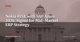 Nokia Moves to RISE with SAP on Azure: What It Signals for the Mittelstand — News