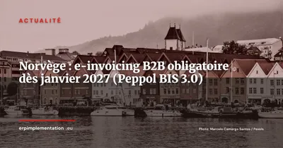 Norvège : la facturation électronique B2B devient obligatoire dès le 1er janvier 2027