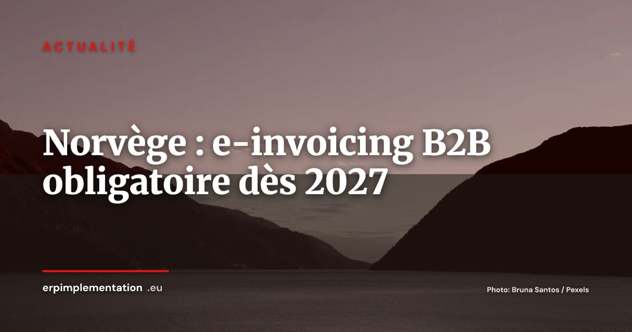 Norvège : la facturation électronique B2B obligatoire au 1er janvier 2027
