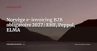 Norvège : e-invoicing B2B obligatoire dès le 1er janvier 2027, loi adoptée