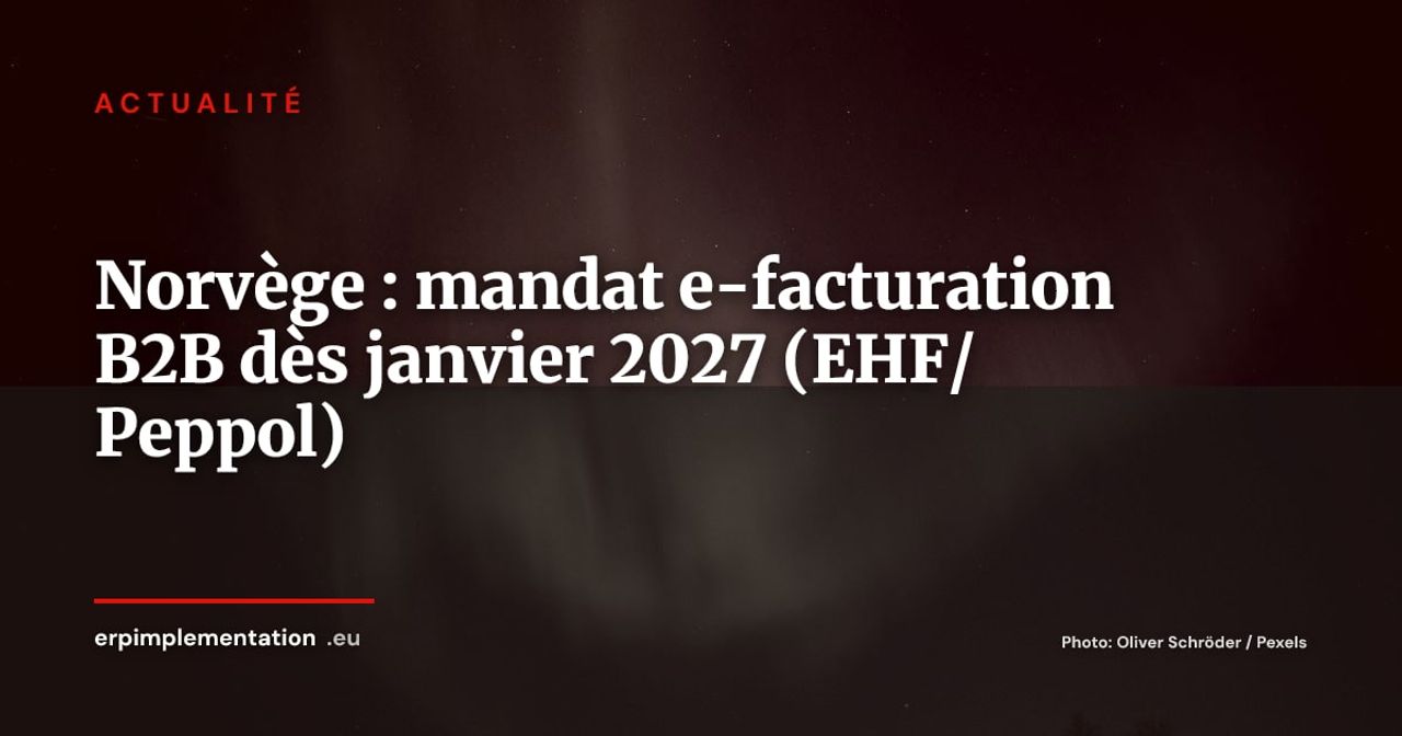 Norvège : e-facturation B2B obligatoire au 1er janvier 2027