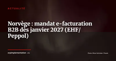 Norvège : e-facturation B2B obligatoire au 1er janvier 2027