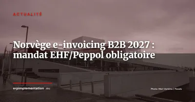 Norvège : mandat e-invoicing B2B voté, EHF/Peppol obligatoire dès janvier 2027