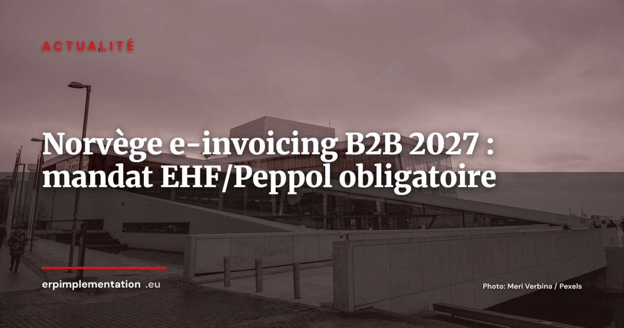 Norvège : mandat e-invoicing B2B voté, EHF/Peppol obligatoire dès janvier 2027