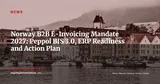 Norway B2B E-Invoicing Mandatory from January 2027: The Peppol EHF Compliance Guide — News