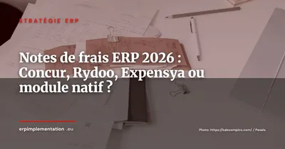 Notes de frais et ERP : SAP Concur, Rydoo, Expensya ou module natif, que choisir en 2026 ?