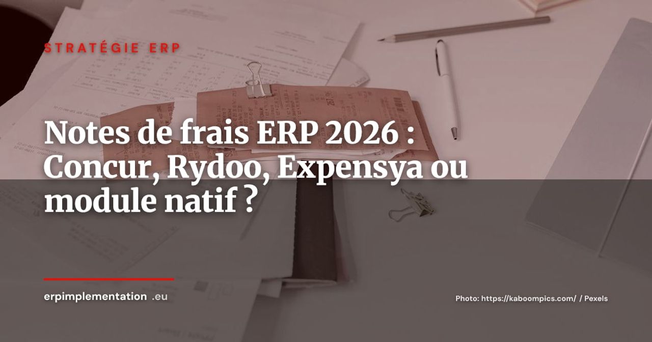 Notes de frais et ERP : SAP Concur, Rydoo, Expensya ou module natif, que choisir en 2026 ?