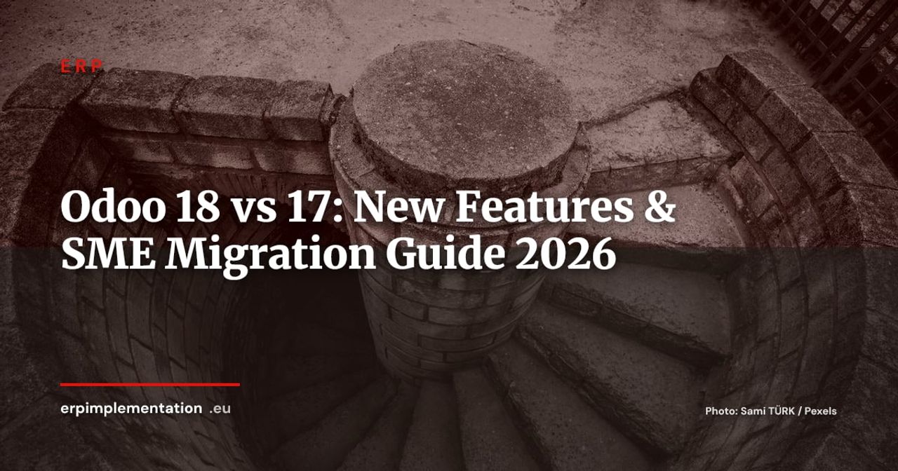 Odoo 18 vs Odoo 17: New Features and Migration Planning Guide for SMEs in 2026