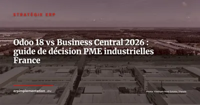 Odoo 18 vs Dynamics 365 Business Central : comparatif décisif pour PME industrielles françaises 2026