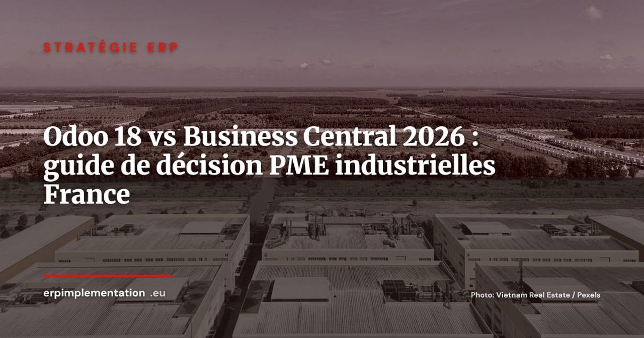 Odoo 18 vs Dynamics 365 Business Central : comparatif décisif pour PME industrielles françaises 2026