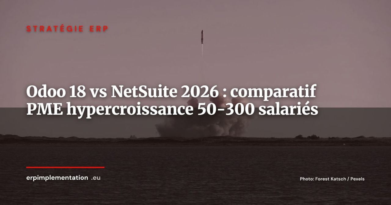 Odoo 18 vs Oracle NetSuite : lequel choisir pour une PME en hypercroissance ? (2026)