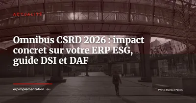 Directive Omnibus UE 2026 : ce que la simplification CSRD/CSDDD change concrètement pour votre ERP