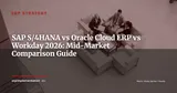 Oracle Cloud ERP vs SAP S/4HANA vs Workday Financials: Which One for a 1,000+ Employee Mid-Market Company in 2026? — ERP Strategy