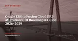 Oracle EBS to Oracle Fusion Cloud ERP Migration: CIO Roadmap 2026-2029 — ERP Strategy