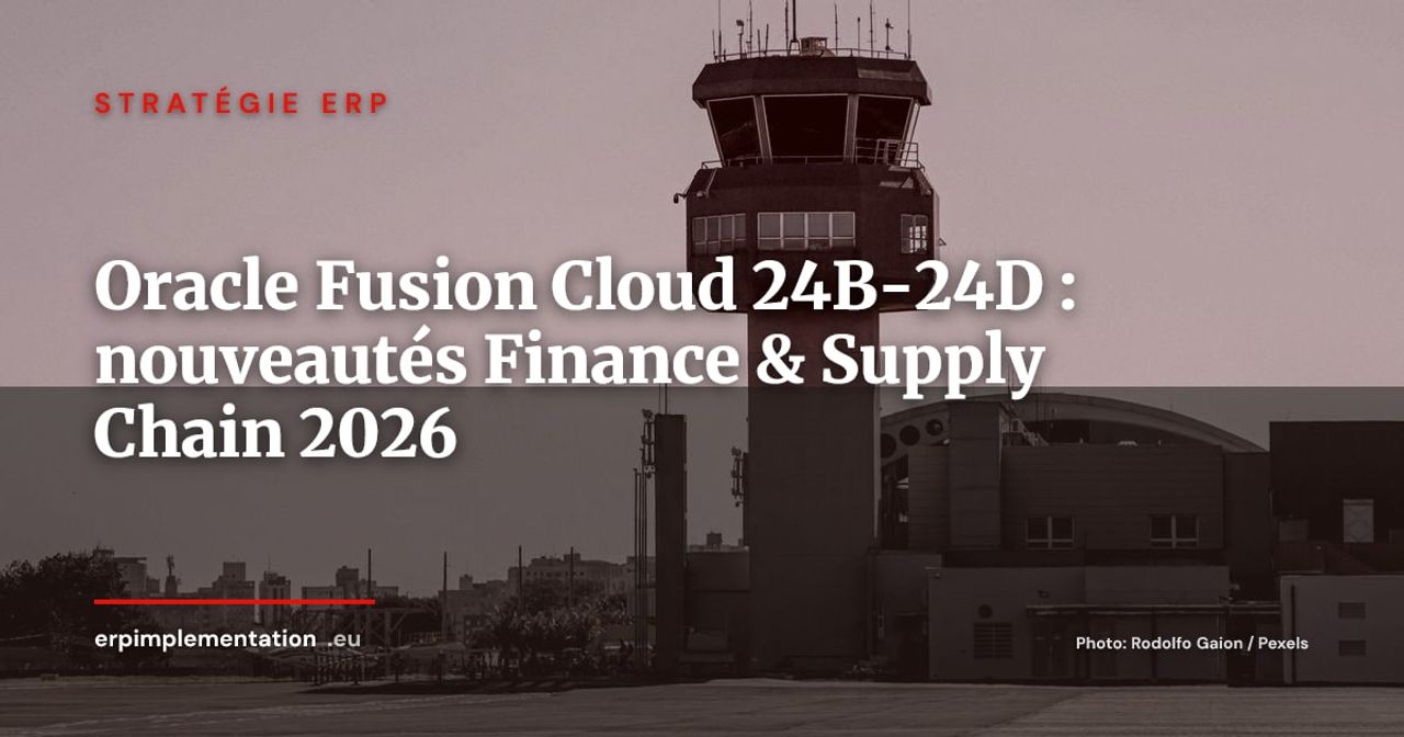 Oracle Fusion Cloud 2026 : les fonctionnalités Finance et Supply Chain à retenir des releases 24B, 24C et 24D