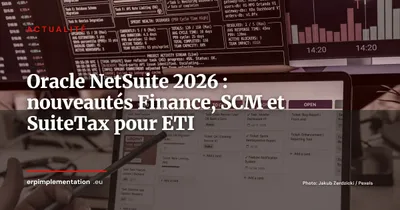 Oracle NetSuite 2026 : les nouveautés Finance, SCM et SuiteTax qui comptent pour les ETI