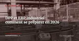 Passeport numérique produit (DPP) et ERP industriel : guide opérationnel 2026 — Stratégie ERP