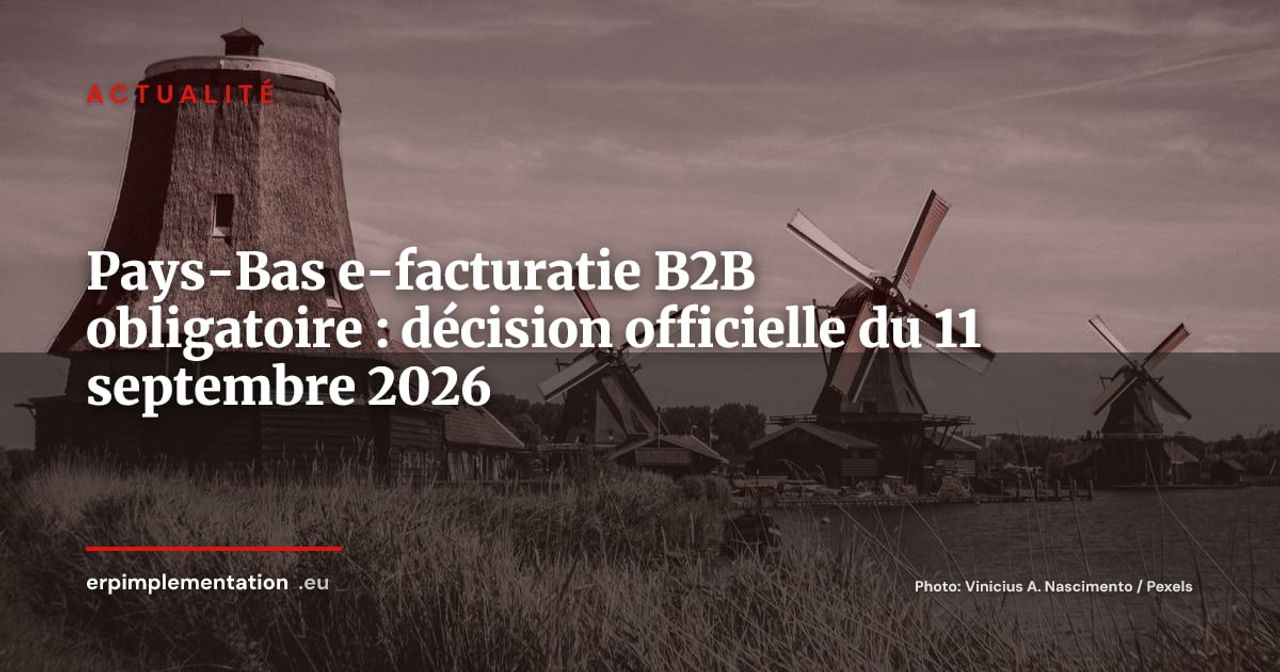 Pays-Bas : le cabinet confirme l'e-facturatie B2B obligatoire au 1er juillet 2030