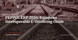 PEPPOL E-Invoicing: What Your ERP Must Do for Interoperable Billing in Europe 2026 — ERP