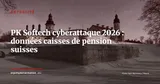 PK Softech : l'attaque malware qui expose des données de prévoyance chez dix caisses de pension suisses — Actualité