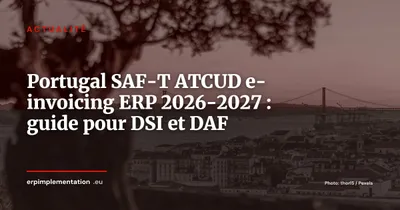 Portugal 2026-2027 : SAF-T mensuel, ATCUD et signature électronique, que faire dans votre ERP