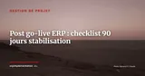 Les 90 premiers jours post go-live ERP : checklist de stabilisation et ramp-up — Gestion de projet