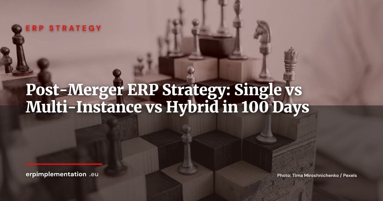 Post-Merger ERP in 100 Days: Single Instance, Multi-Instance, or Hybrid?