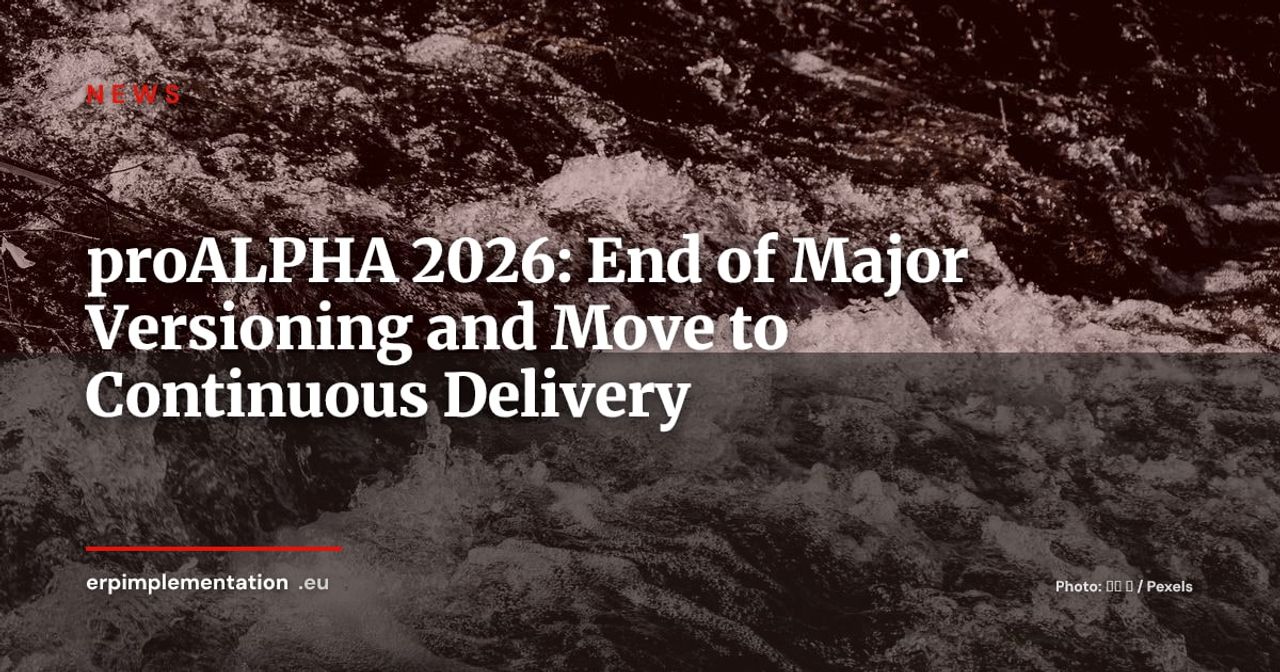 proALPHA Drops Major Version Numbers: The Mittelstand ERP Shifts to Continuous Releases