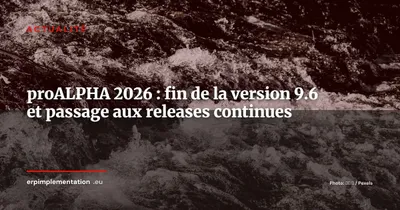 proALPHA abandonne le versionnage majeur : l'ERP Mittelstand bascule vers les releases continues