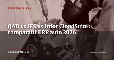 QAD vs IFS vs Infor CloudSuite pour equipementiers automobiles : lequel choisir en 2026 ?
