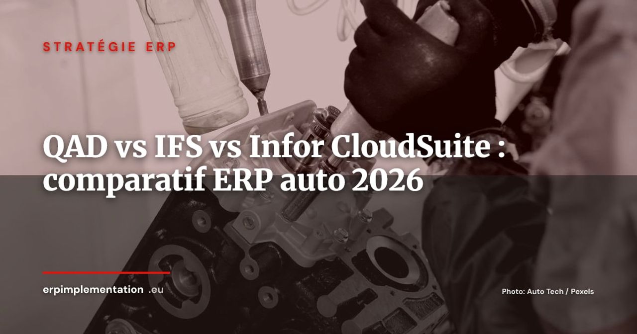 QAD vs IFS vs Infor CloudSuite pour equipementiers automobiles : lequel choisir en 2026 ?