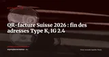 QR-facture Suisse : la période de grâce est terminée, l'IG 2.4 arrive le 14 novembre — Actualité