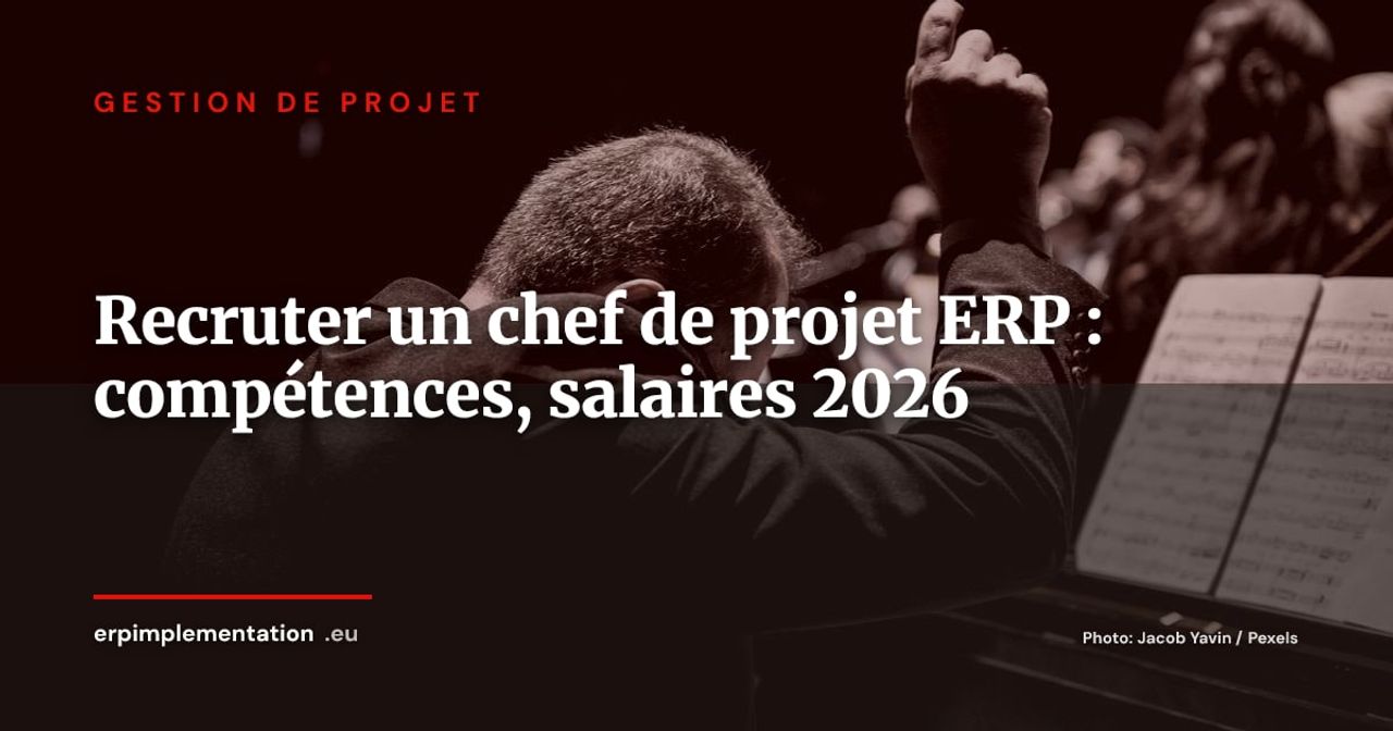 Recruter un chef de projet ERP : compétences clés, salaires 2026 et grille d'évaluation