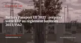 Règlement (UE) 2023/1542 et ERP : Battery Passport, traçabilité et matières premières critiques — Stratégie ERP