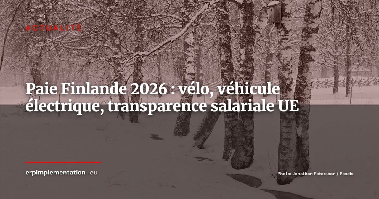 Finlande 2026 : ce qui change en gestion salariale et pourquoi votre ERP de paie doit s'adapter