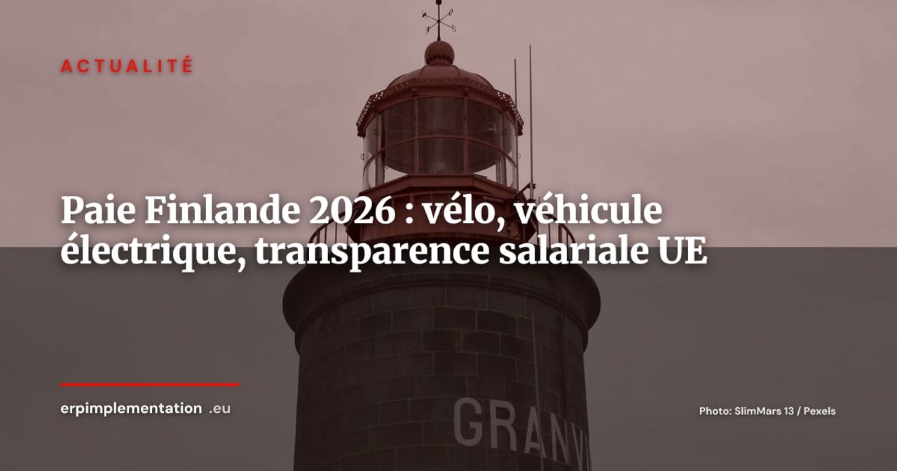 Finlande 2026 : ce qui change en gestion salariale et pourquoi votre ERP de paie doit s'adapter