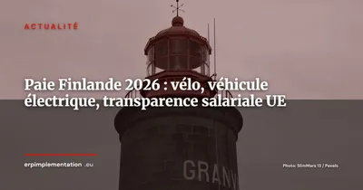 Finlande 2026 : ce qui change en gestion salariale et pourquoi votre ERP de paie doit s'adapter