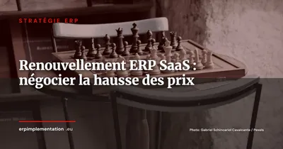 Renouvellement et hausse des prix des abonnements ERP SaaS : comment négocier avant l'échéance