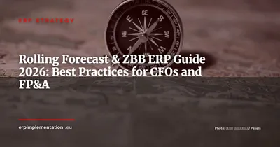 Rolling Forecast and Zero-Based Budgeting with Your ERP: A Practical Guide for CFOs and FP&A Teams