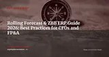 Rolling Forecast and Zero-Based Budgeting with Your ERP: A Practical Guide for CFOs and FP&A Teams — ERP Strategy