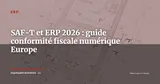 SAF-T et ERP : préparer la conformité fiscale numérique en Europe — ERP