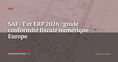SAF-T et ERP : préparer la conformité fiscale numérique en Europe