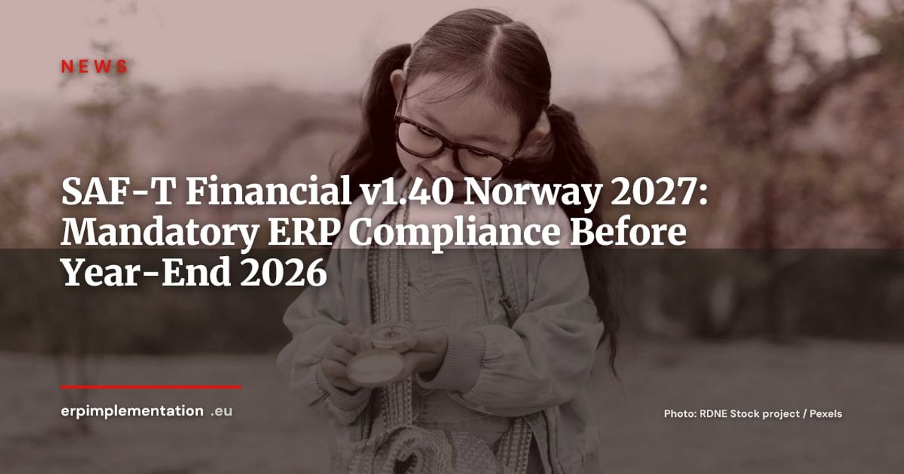 SAF-T Financial v1.40 Mandatory in Norway from 2027: What ERPs Must Do Before End of 2026