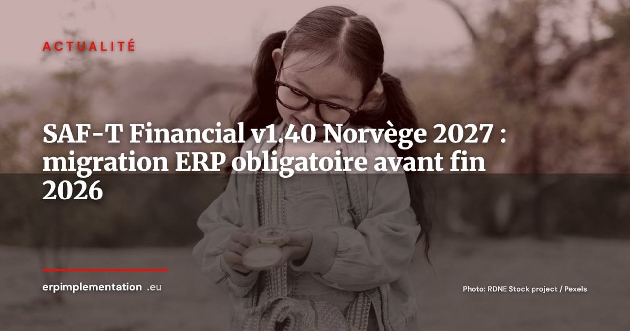 SAF-T Financial v1.40 obligatoire en Norvège dès 2027 : ce que les ERP doivent faire avant fin 2026