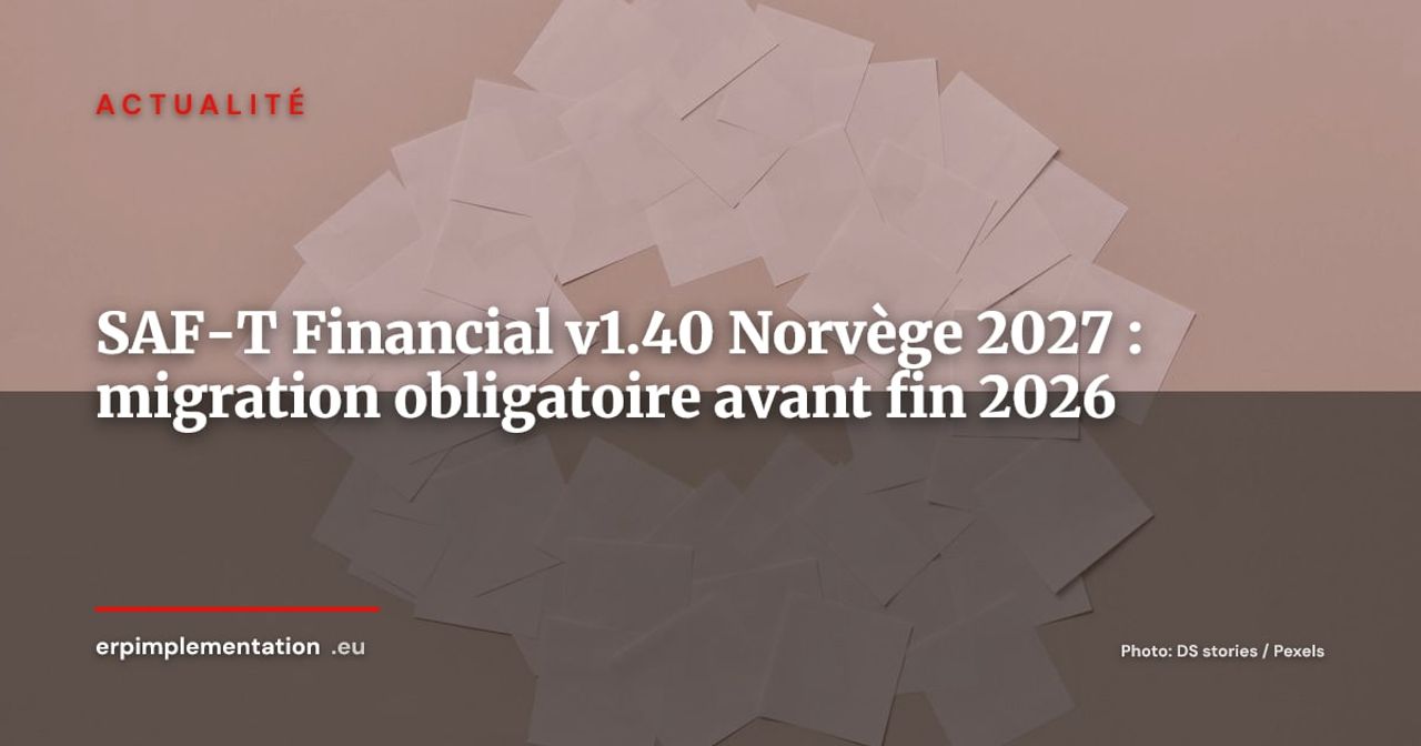 Norvège : SAF-T Financial v1.40 obligatoire au 1er janvier 2027, la v1.30 s'arrête fin 2026