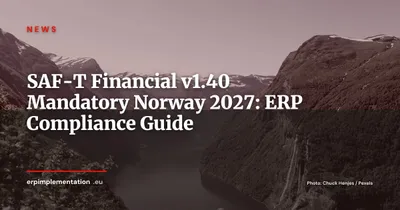 SAF-T Financial v1.40: Norway Mandates Upgrade by January 2027