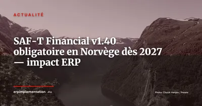 SAF-T Financial v1.40 : Skatteetaten rend la mise à jour obligatoire dès le 1er janvier 2027